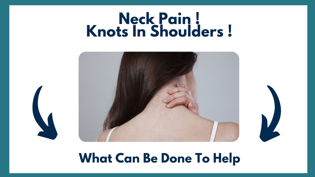 Neck Pain! Knots In Your Shoulders! What Can be Done To Help Midlands