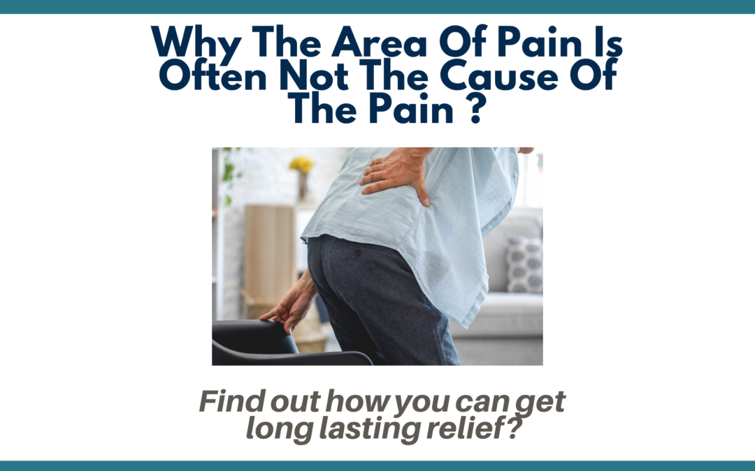 Why The Area Of Pain Is Often Not The Cause Of The Pain.